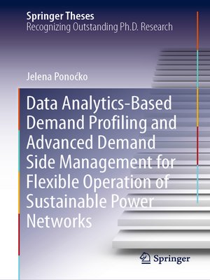 cover image of Data Analytics-Based Demand Profiling and Advanced Demand Side Management for Flexible Operation of Sustainable Power Networks